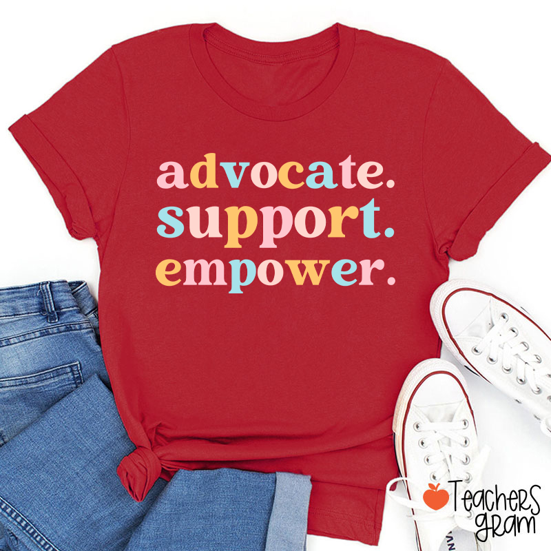 Advocate Support Empower Teacher T-Shirt