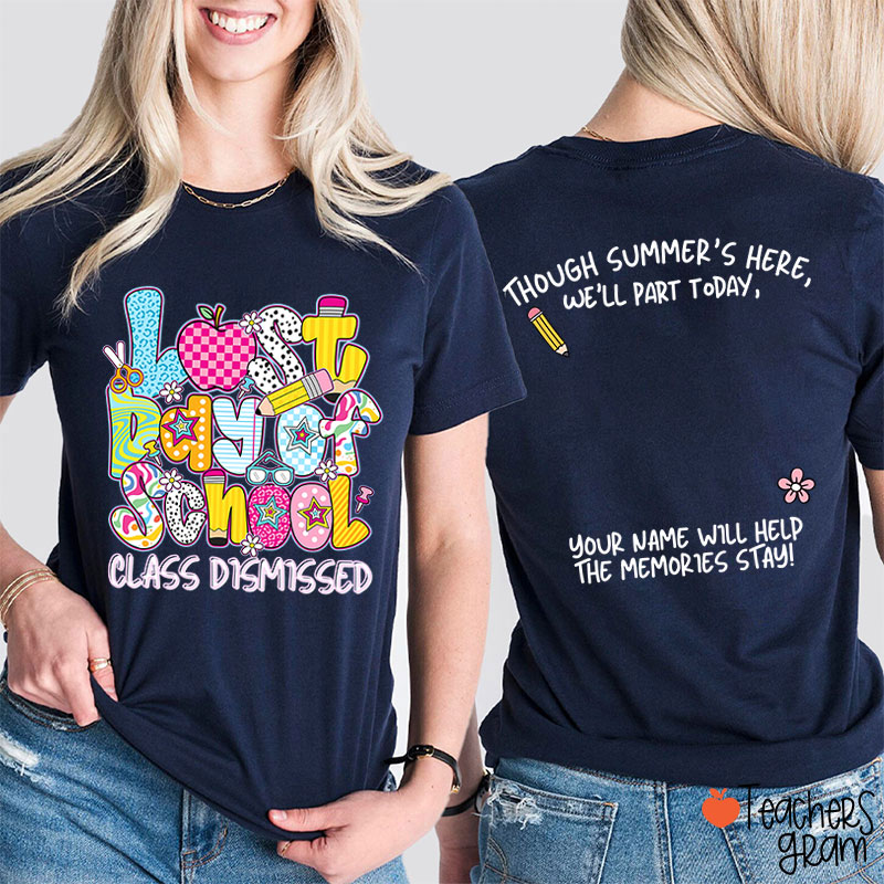 Last Day Of School Class Dismissed Teacher Two Sided T-Shirt