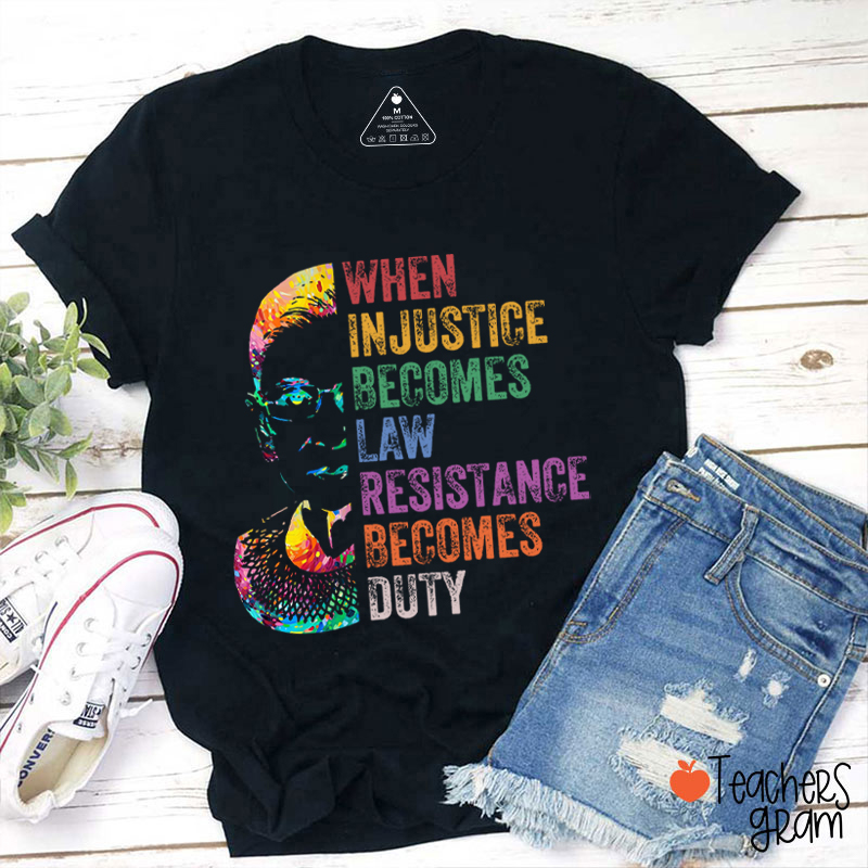 When Injustice Becomes Law Teacher T-Shirt