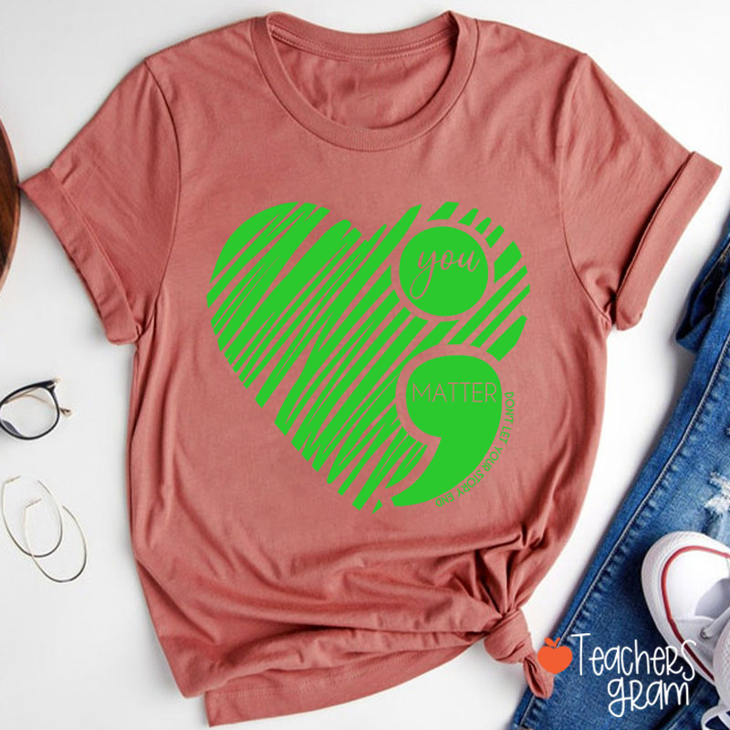You Matter Love Valentine Teacher T-Shirt