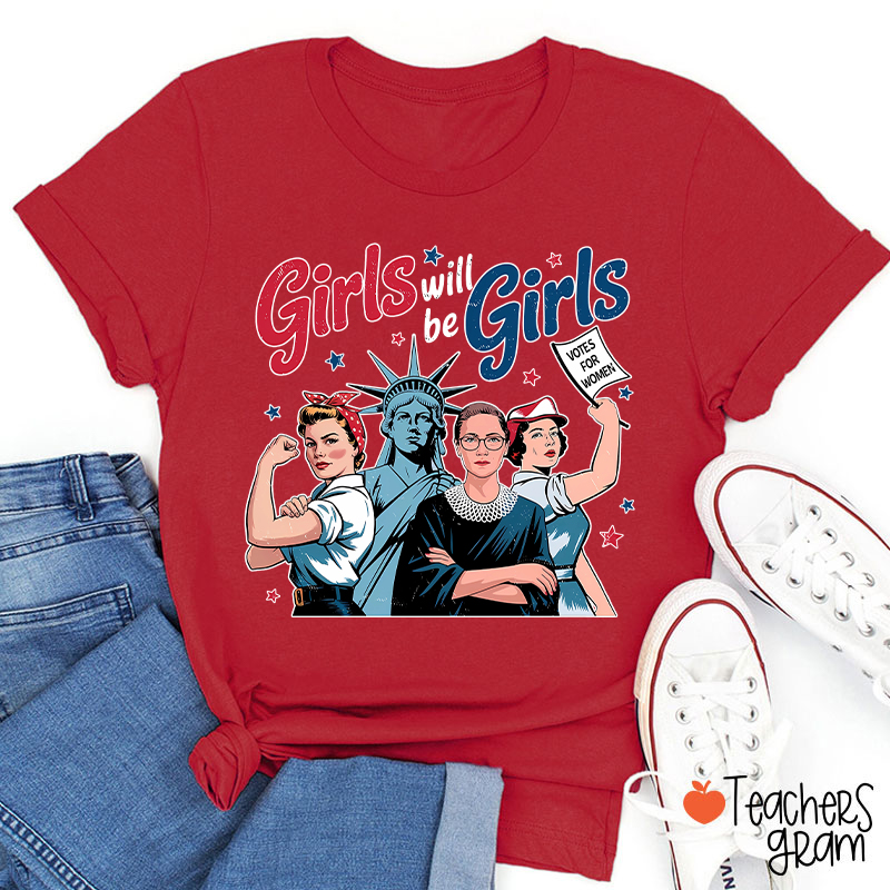 Girls Will Be Girls Women's Rights Teacher T-Shirt