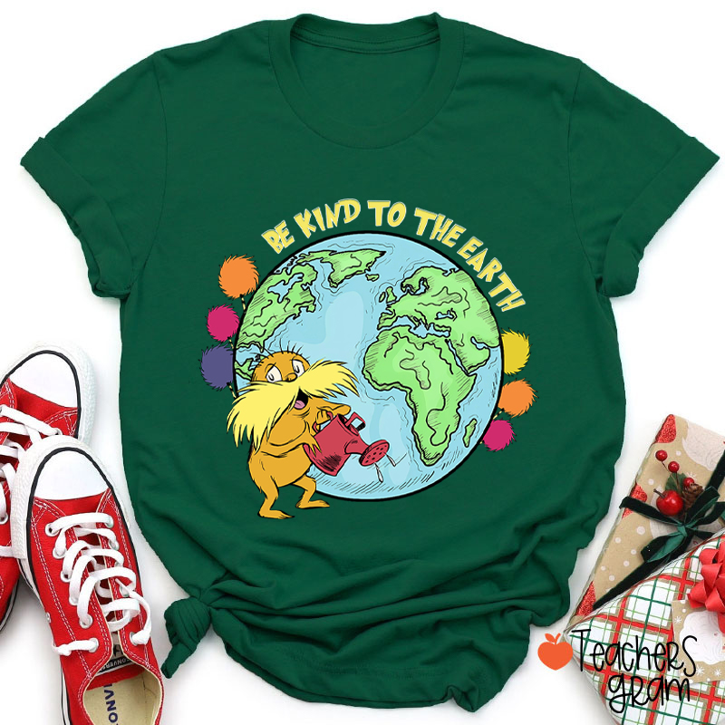Be Kind To The Earth Teacher T-Shirt