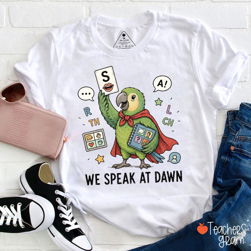 We Speak At Dawn Parrot SLP Cartoon Teacher T-Shirt