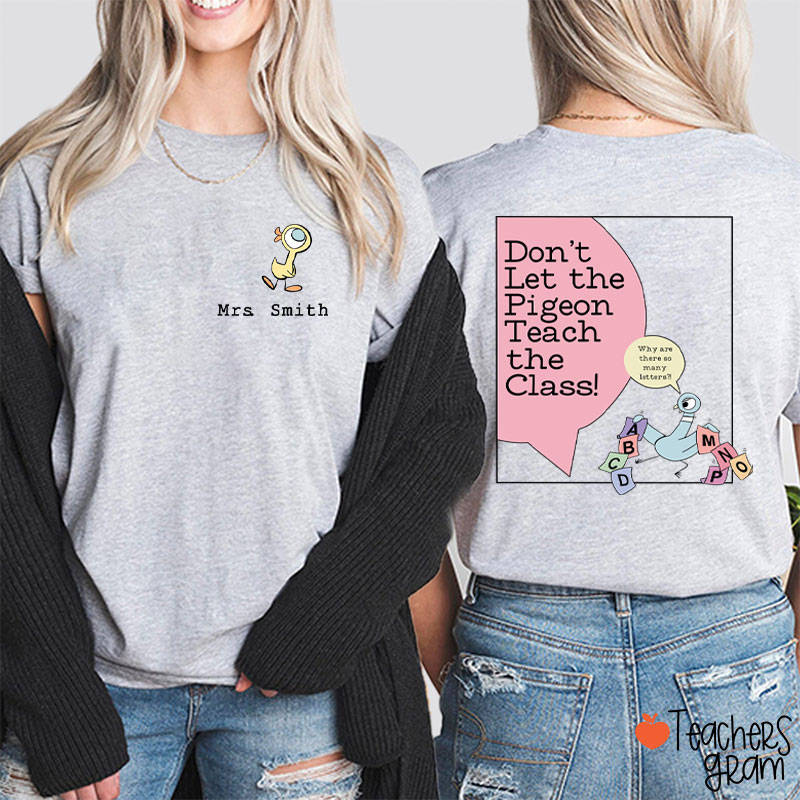 Personalized Name Don't Let The Pigeon Teach The Class Teacher Two Sided T-Shirt