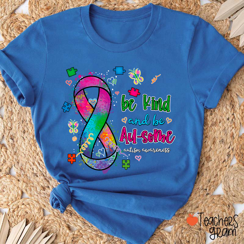 Be Kind And Be Au-some Autism Awareness Teacher T-Shirt