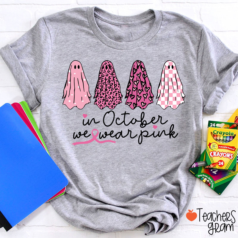 Pink Ghost In October We Wear Pink Teacher T-Shirt
