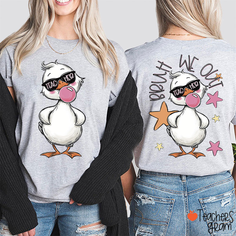 Bruh We Out Duck Teacher Two Sided T-Shirt