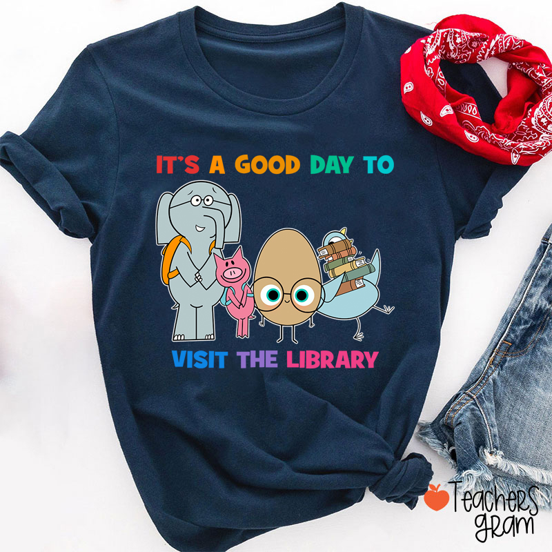 It's A Good Day To Visit The Library Teacher T-Shirt