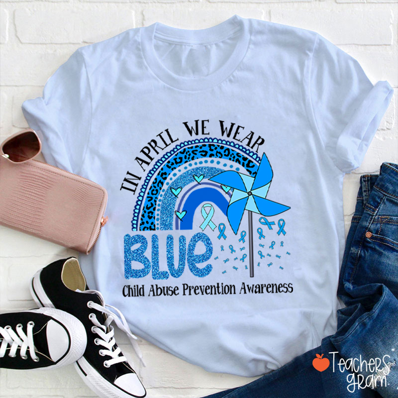 In April We Wear Blue Child Abuse Prevention Awareness Teacher T-Shirt