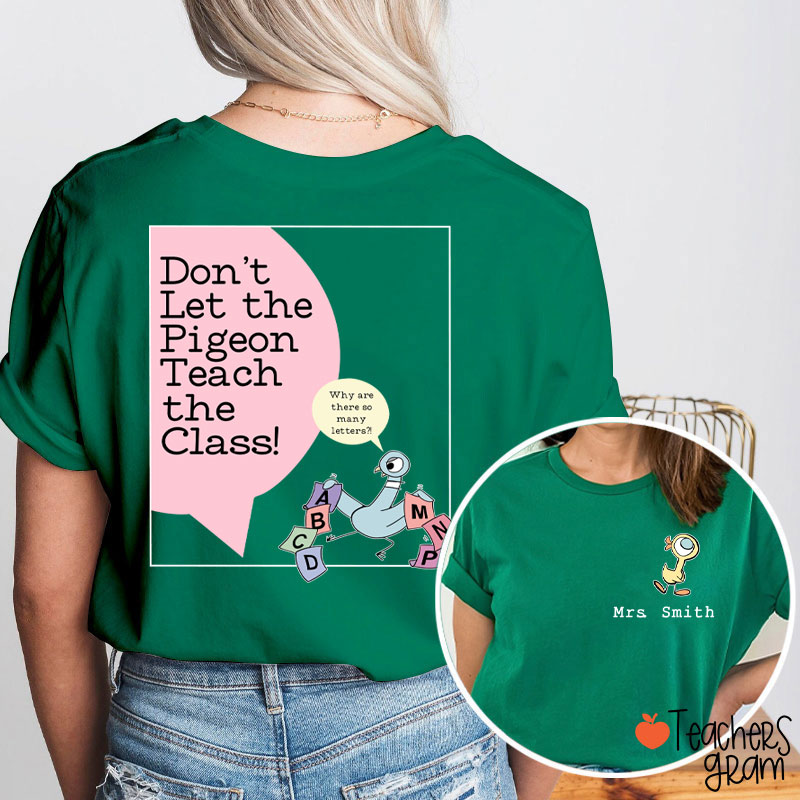 Personalized Name Don't Let The Pigeon Teach The Class Teacher Two Sided T-Shirt