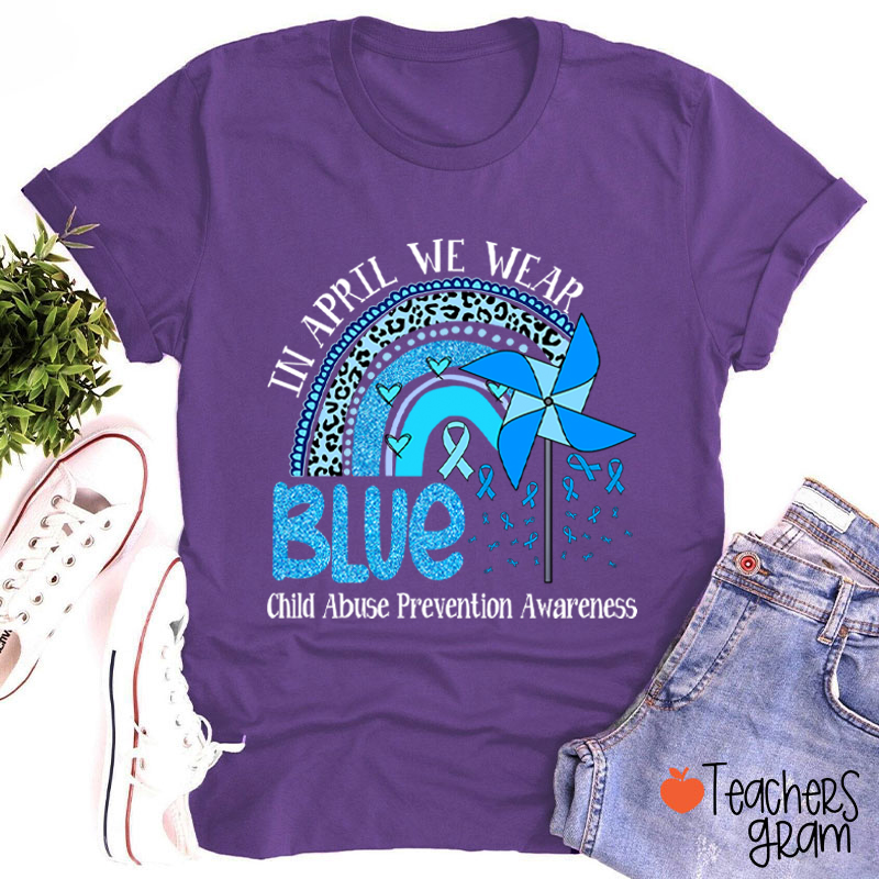 In April We Wear Blue Child Abuse Prevention Awareness Teacher T-Shirt