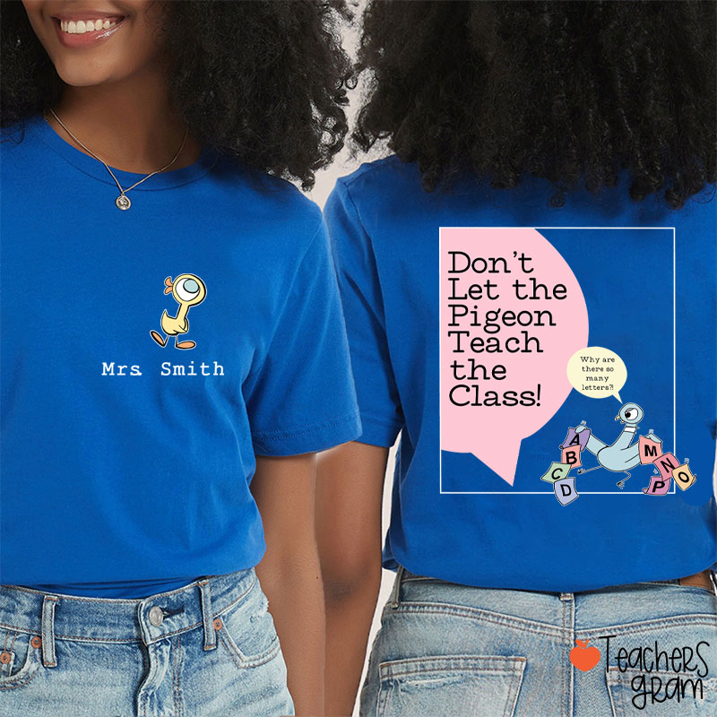 Personalized Name Don't Let The Pigeon Teach The Class Teacher Two Sided T-Shirt