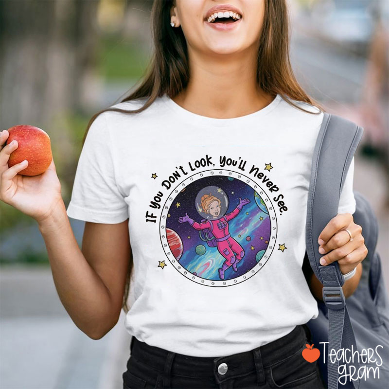 If You Don't Look You'll Never See Teacher T-Shirt