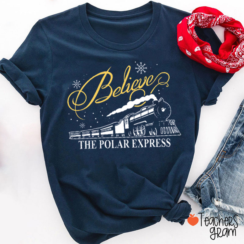 Believe The Polar Express Teacher T-Shirt