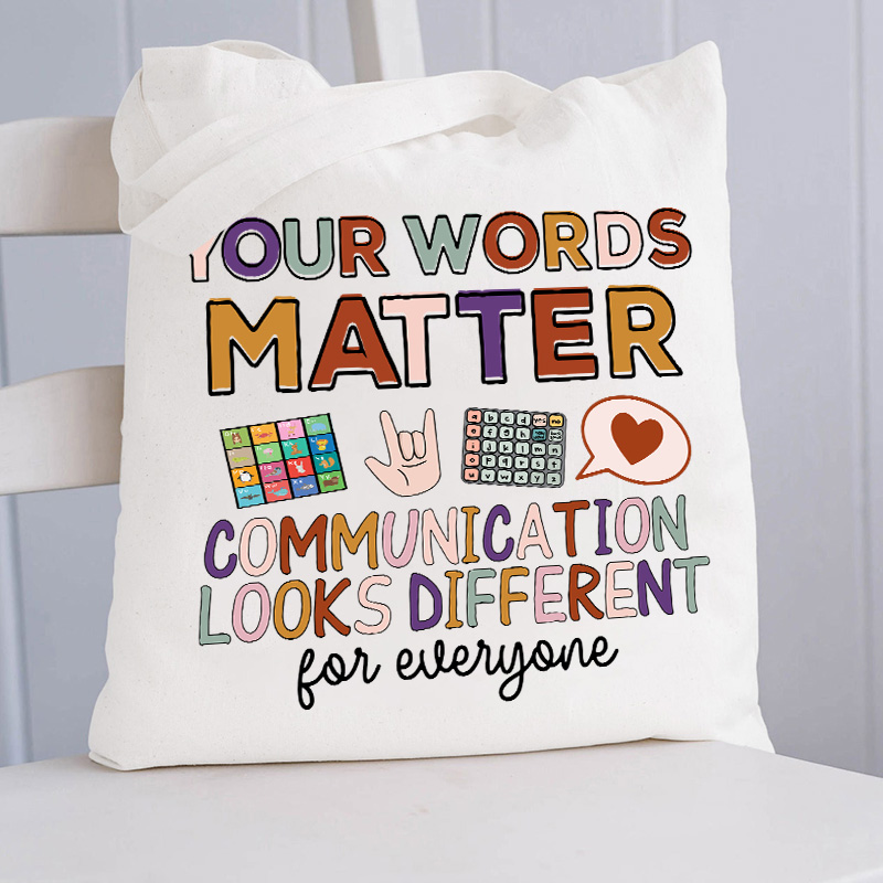 Your Words Matter Communication Looks Different For Everyone Teacher Tote Bag