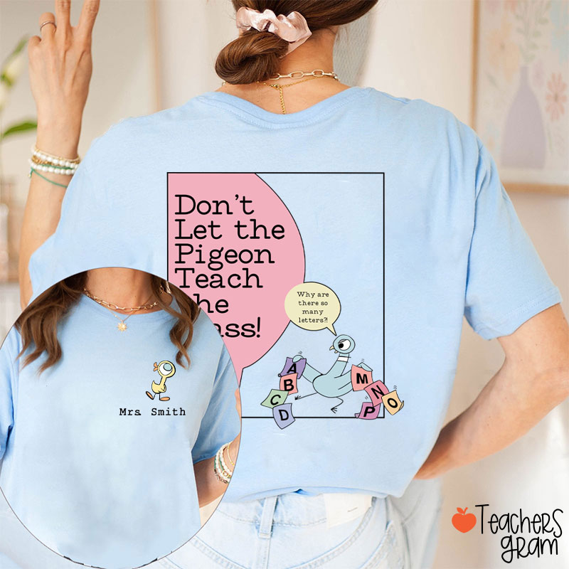 Personalized Name Don't Let The Pigeon Teach The Class Teacher Two Sided T-Shirt