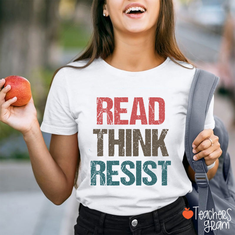 Read Think Resist Teacher T-Shirt