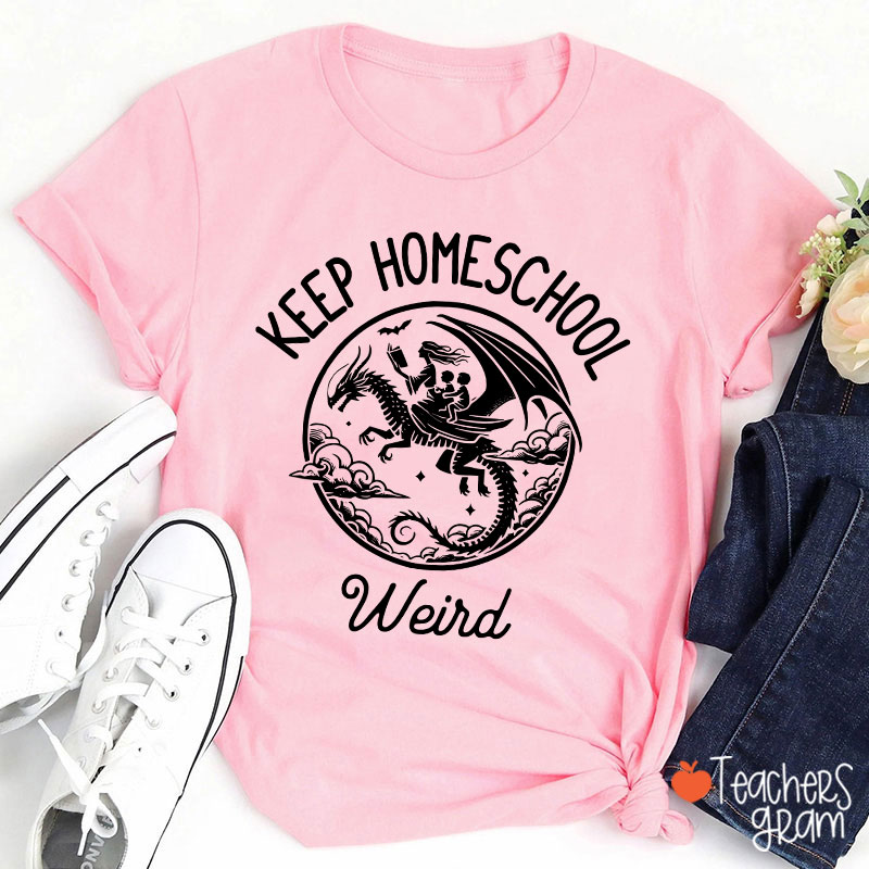Keep Homeschool Weird Amazing Experience Teacher T-Shirt
