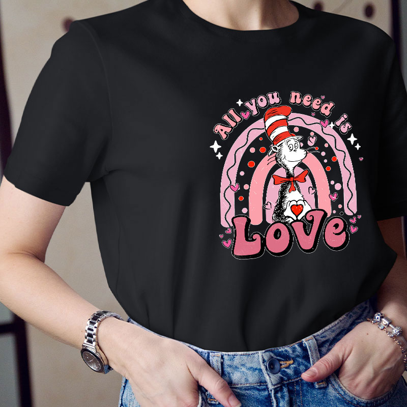All You Need Is Love Teacher T-Shirt