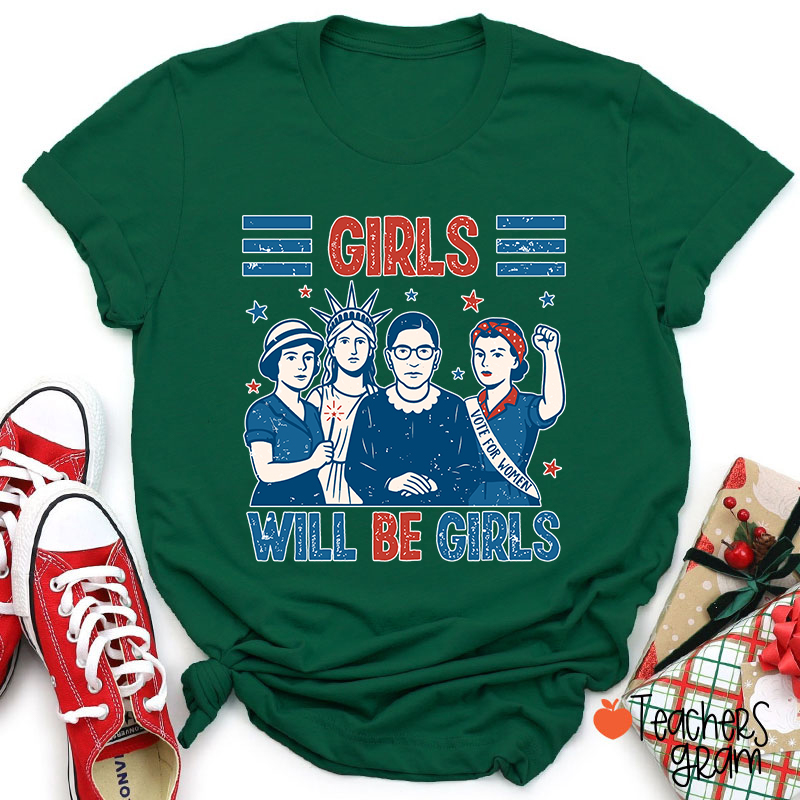 Girls Will Be Girls Feminism Teacher T-Shirt
