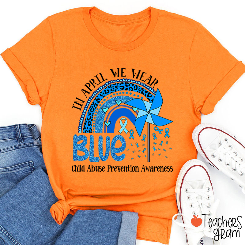 In April We Wear Blue Child Abuse Prevention Awareness Teacher T-Shirt