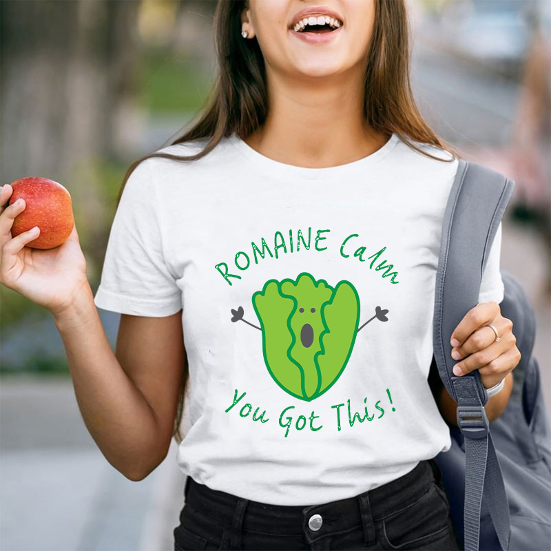 Romaine Calm You Got This T-Shirt