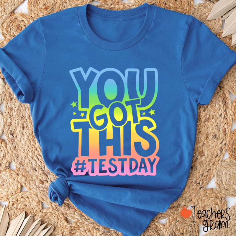 You Got This Testday Teacher T-Shirt