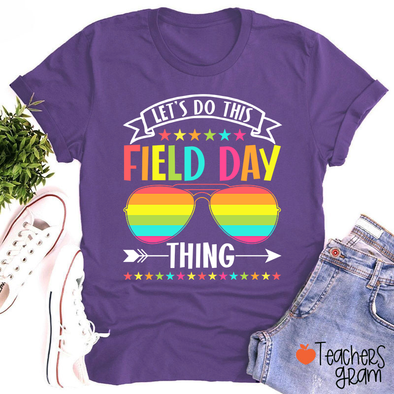 Let's Do This Field Day Thing Teacher T-Shirt