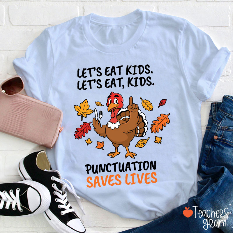 Lets Eat Kids Punctuation Turkey Teacher T-Shirt