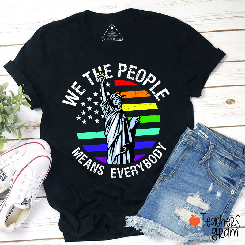 We The People Means Everybody Teacher T-Shirt