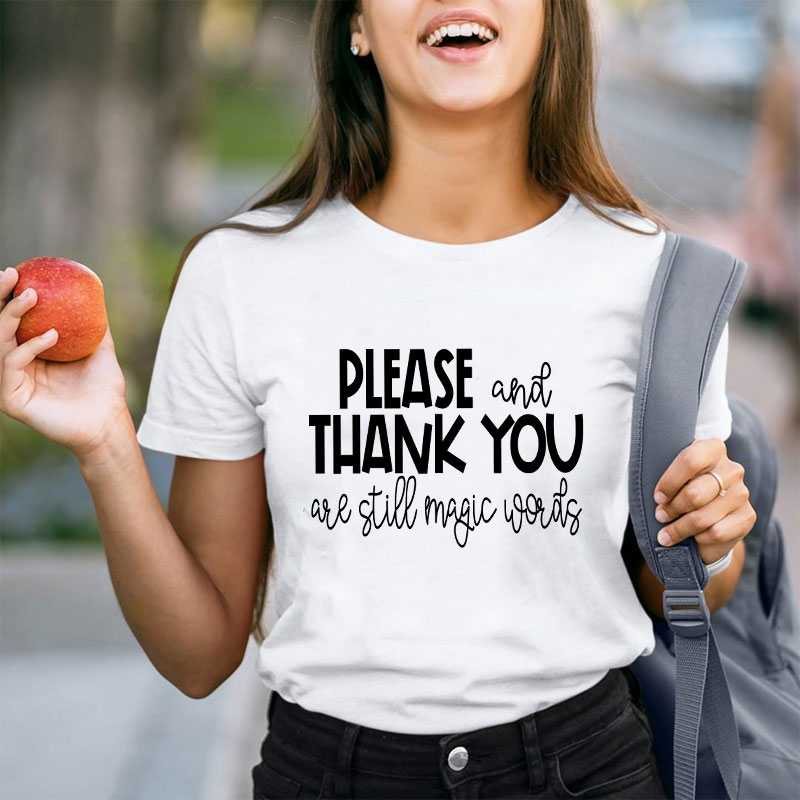 Please And Thank You Are Still Magic Words Teacher T-Shirt