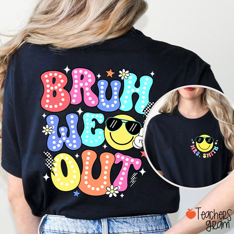 Personalized Name Bruh We Out Teacher Two Sided T-Shirt