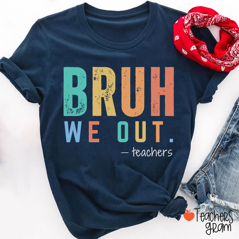 Personalized Bruh We Out Last Day Of School Teacher T-Shirt