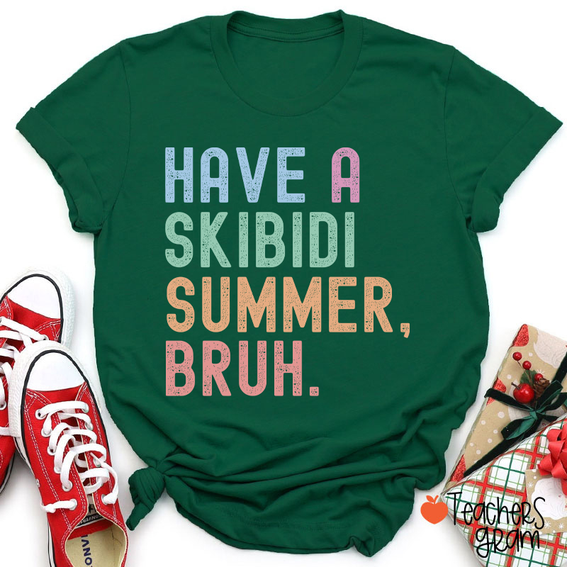 Have A Skibidi Summer Bruh Teacher T-Shirt
