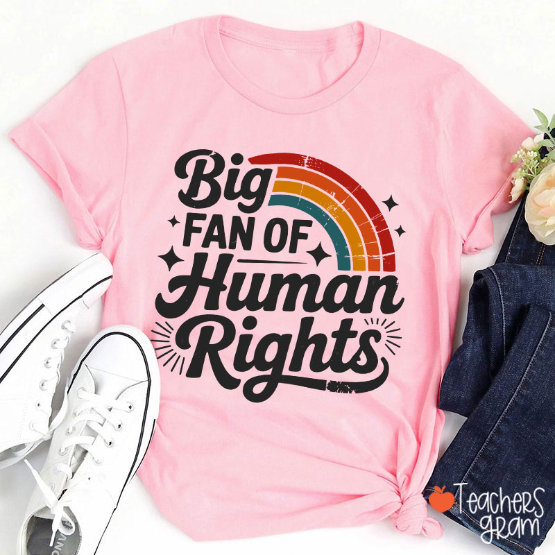 Big Fan Of Human Rights Rainbow Teacher T-Shirt