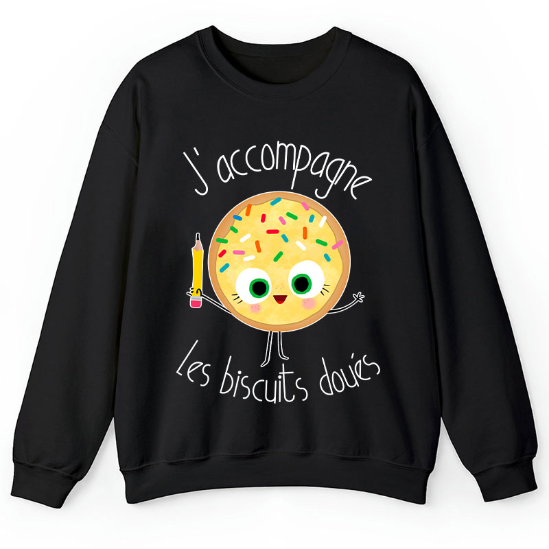 J’accompagne Les Biscuits Doués Teacher Sweatshirt