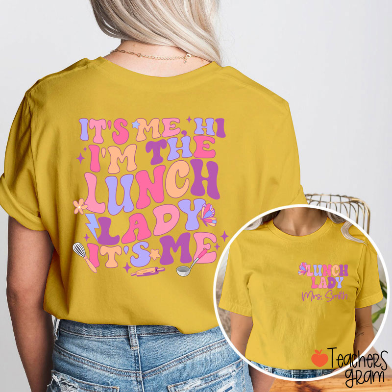 Personalized Name I'm The Lunch Lady It's Me Teacher Two Sided T-Shirt