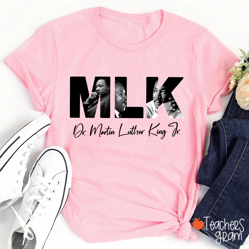 MLK Dr Martin Luther King Jr Teacher T-Shirt