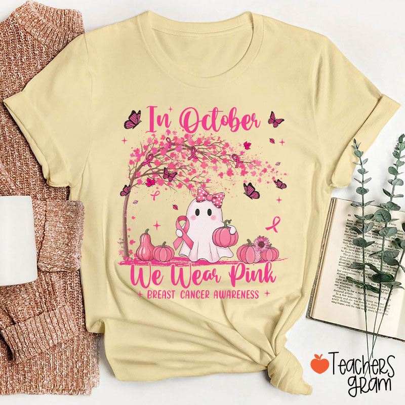 In October We Wear Pink Breast Cancer Awareness Teacher T-Shirt