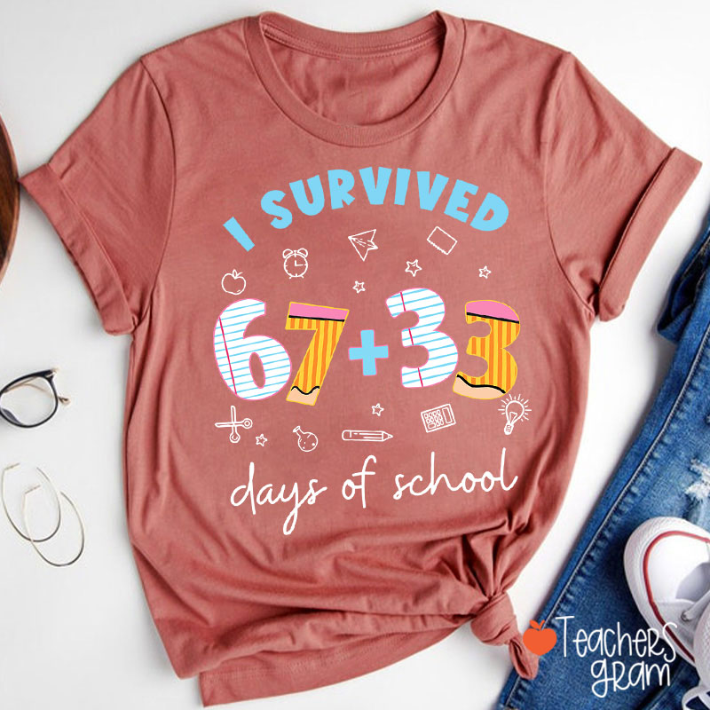 I Survived 67+33 Days Of School Teacher T-Shirt