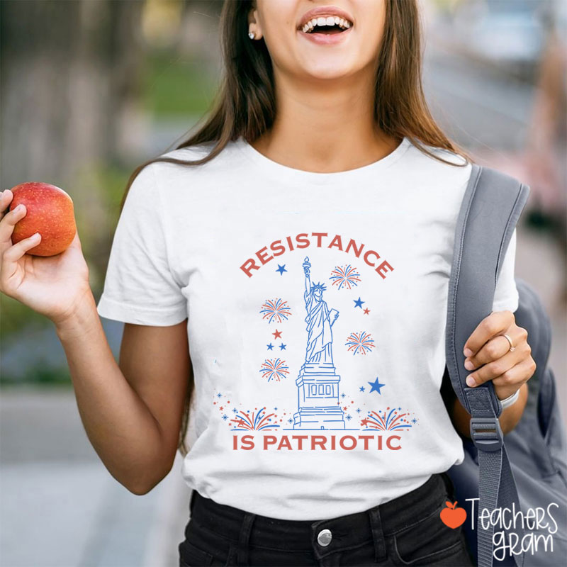 Resistance Is Patriotic Teacher T-Shirt
