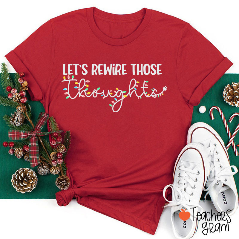 Let's Rewire Those Thoughts Teacher T-Shirt