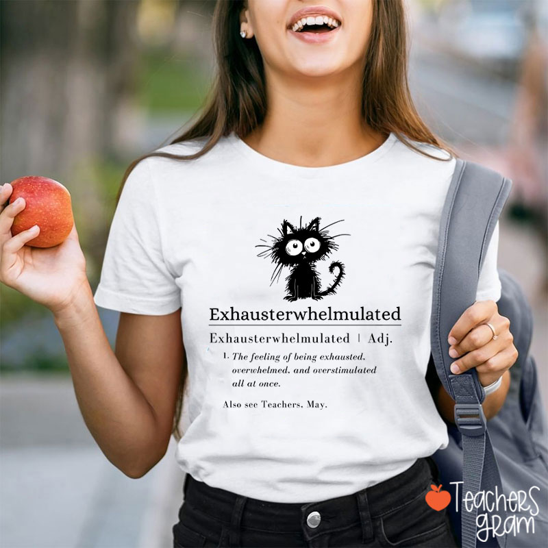 Exhausterwhelmulated TeacherT-Shirt