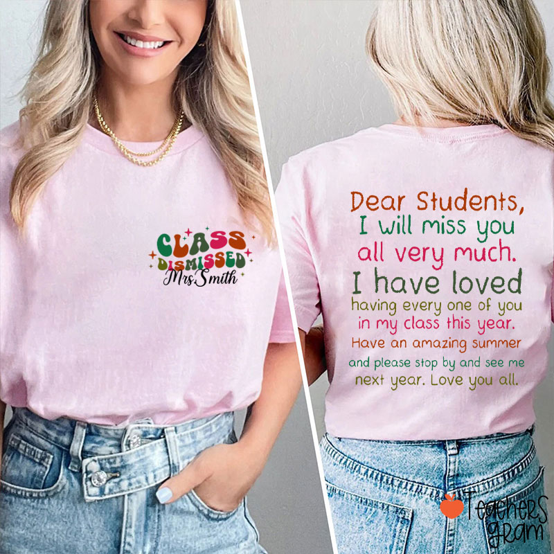 Personalized Name Class Dismissed Teacher Two Sided T-Shirt