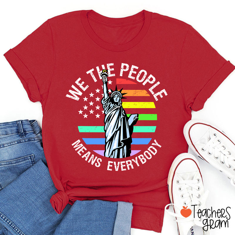 We The People Means Everybody Teacher T-Shirt