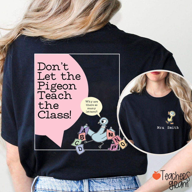 Personalized Name Don't Let The Pigeon Teach The Class Teacher Two Sided T-Shirt