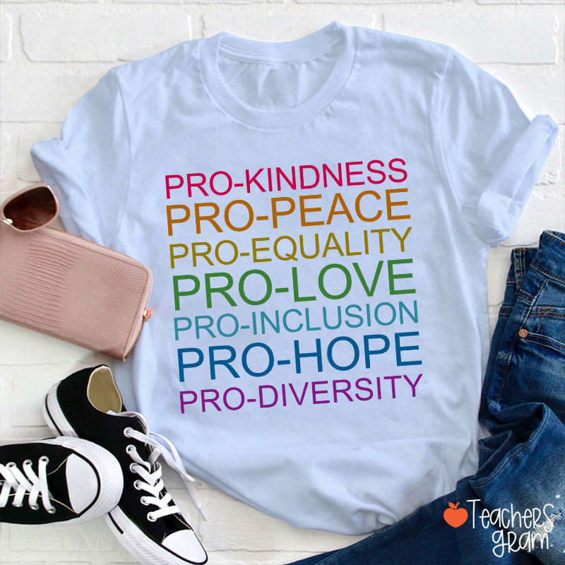 Pro Kindness Pro Peace Pro Equality Teacher T-Shirt