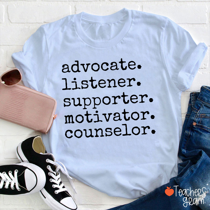 Advocate Listener Supporter Motivator Counselor Teacher T-Shirt