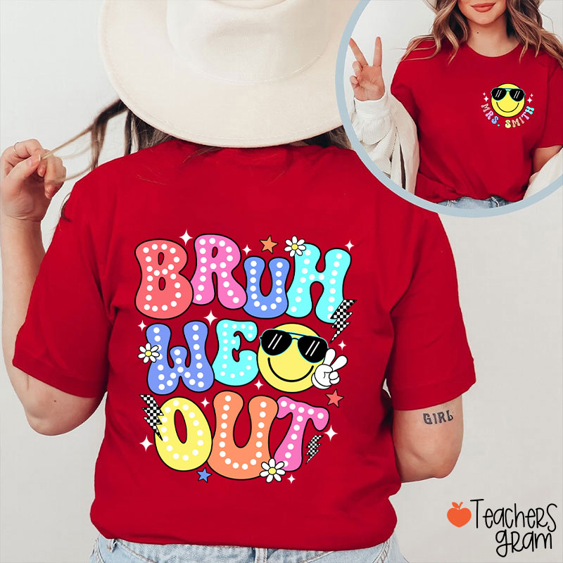 Personalized Name Bruh We Out Teacher Two Sided T-Shirt