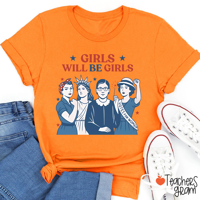 Girls Will Be Girls 4th Of July Teacher T-Shirt